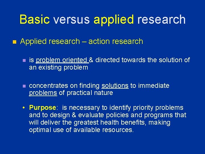 Basic versus applied research n Applied research – action research n is problem oriented Basic versus applied research n Applied research – action research n is problem oriented