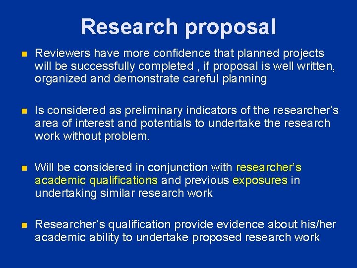 Research proposal n Reviewers have more confidence that planned projects will be successfully completed Research proposal n Reviewers have more confidence that planned projects will be successfully completed