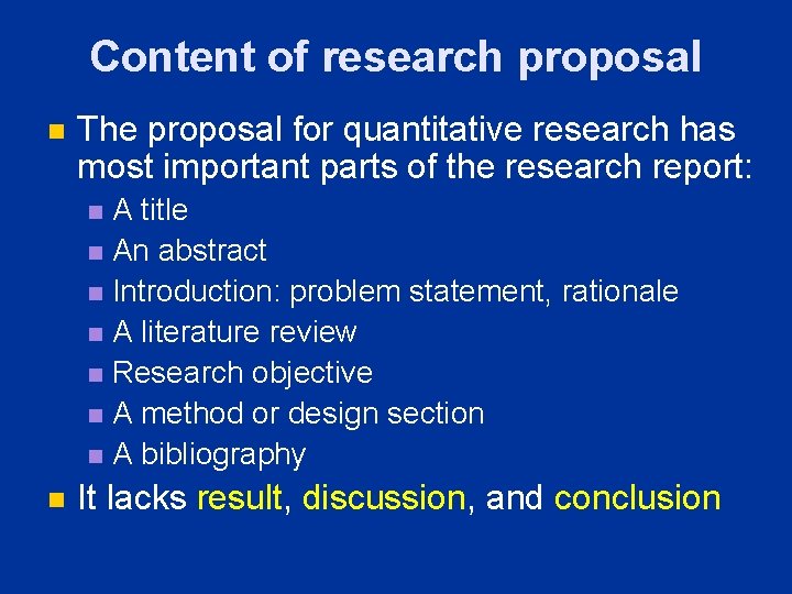 Content of research proposal n The proposal for quantitative research has most important parts Content of research proposal n The proposal for quantitative research has most important parts