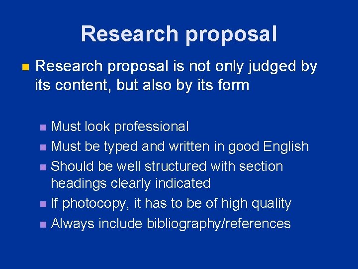 Research proposal n Research proposal is not only judged by its content, but also Research proposal n Research proposal is not only judged by its content, but also