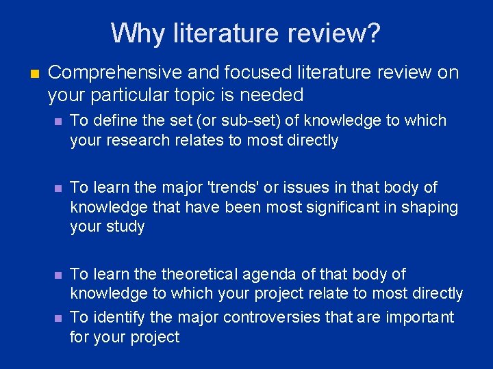 Why literature review? n Comprehensive and focused literature review on your particular topic is Why literature review? n Comprehensive and focused literature review on your particular topic is