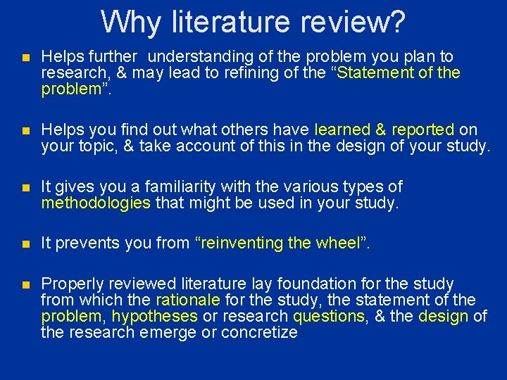 Why literature review? n Helps further understanding of the problem you plan to research, Why literature review? n Helps further understanding of the problem you plan to research,