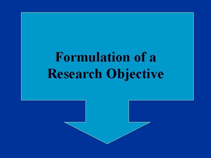 Formulation of a Research Objective Formulation of a Research Objective