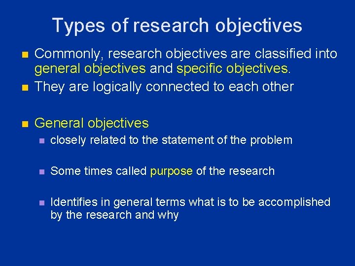 Types of research objectives n Commonly, research objectives are classified into general objectives and Types of research objectives n Commonly, research objectives are classified into general objectives and
