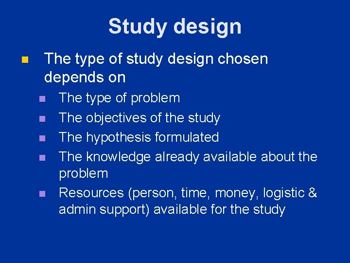 Study design n The type of study design chosen depends on n n The Study design n The type of study design chosen depends on n n The