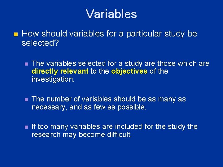 Variables n How should variables for a particular study be selected? n The variables Variables n How should variables for a particular study be selected? n The variables