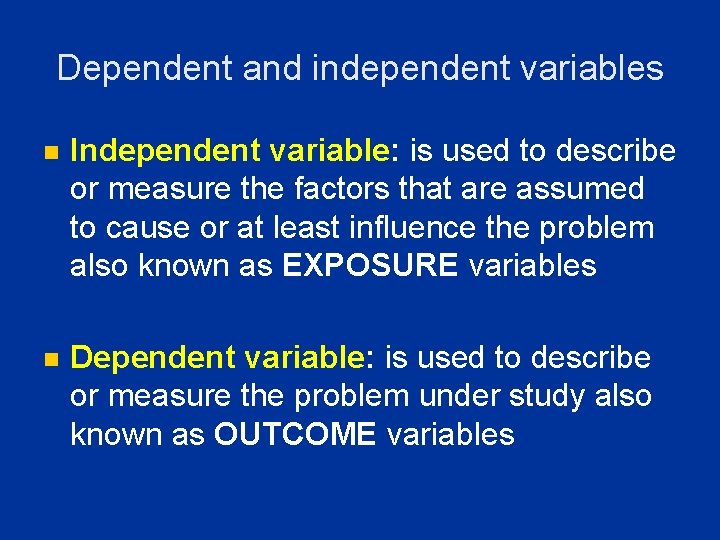 Dependent and independent variables n Independent variable: is used to describe or measure the Dependent and independent variables n Independent variable: is used to describe or measure the