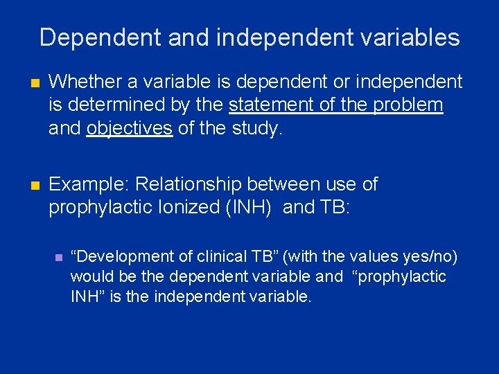 Dependent and independent variables n Whether a variable is dependent or independent is determined Dependent and independent variables n Whether a variable is dependent or independent is determined