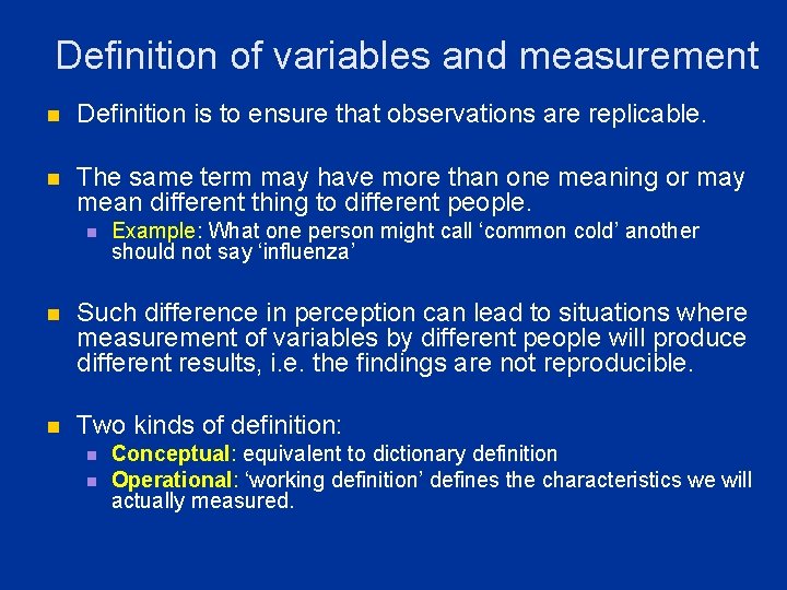 Definition of variables and measurement n Definition is to ensure that observations are replicable. Definition of variables and measurement n Definition is to ensure that observations are replicable.