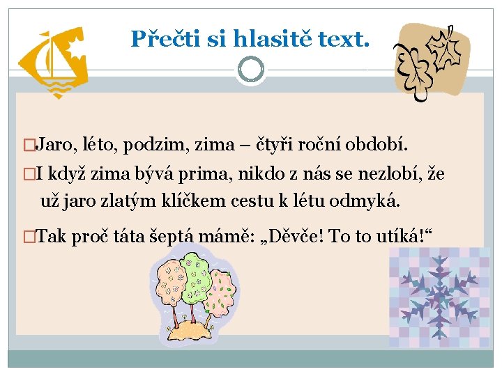 Přečti si hlasitě text. � Jaro, léto, podzim, zima – čtyři roční období. �