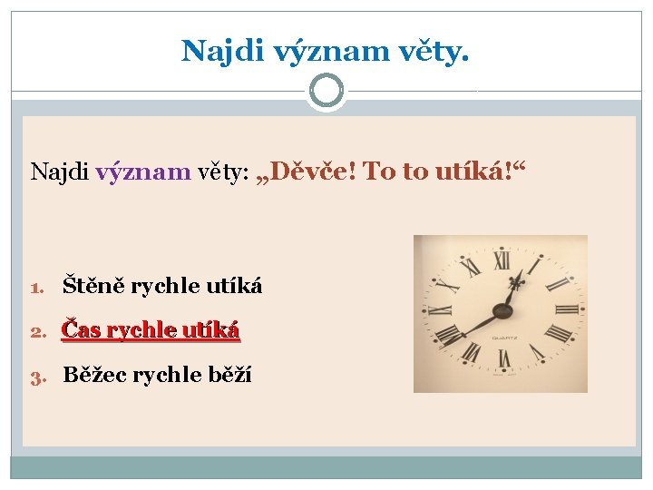 Najdi význam věty. Najdi význam věty: „Děvče! To to utíká!“ 1. Štěně rychle utíká