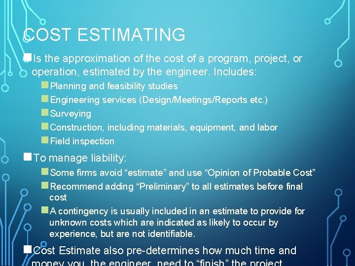 COST ESTIMATING n. Is the approximation of the cost of a program, project, or