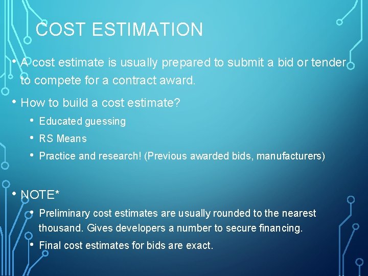 COST ESTIMATION • A cost estimate is usually prepared to submit a bid or