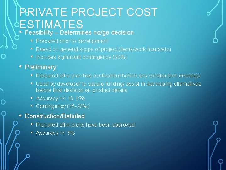 PRIVATE PROJECT COST ESTIMATES • Feasibility – Determines no/go decision • • Preliminary •