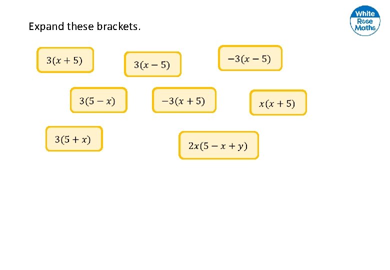 Expand these brackets. 