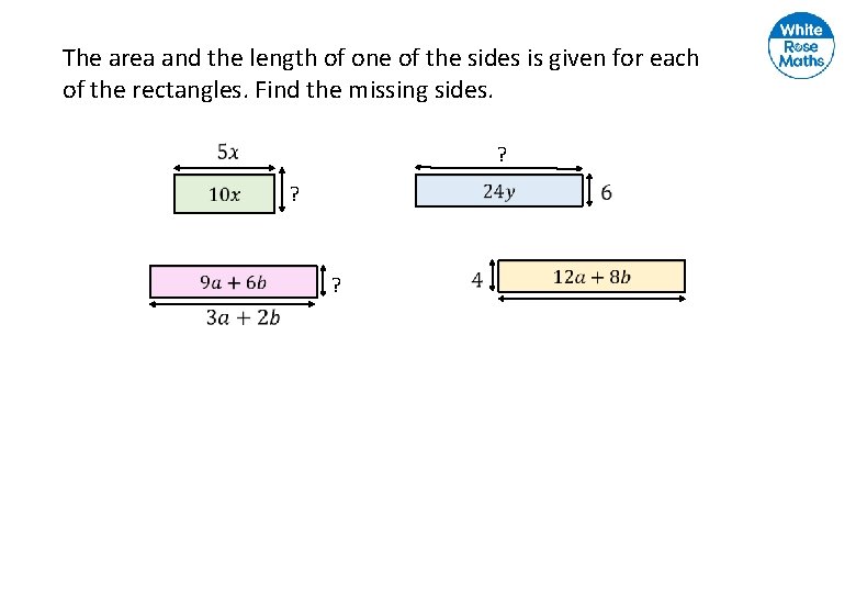 The area and the length of one of the sides is given for each