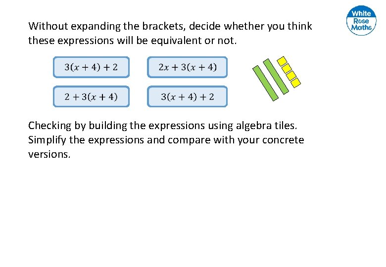 Without expanding the brackets, decide whether you think these expressions will be equivalent or