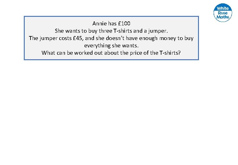 Annie has £ 100 She wants to buy three T-shirts and a jumper. The