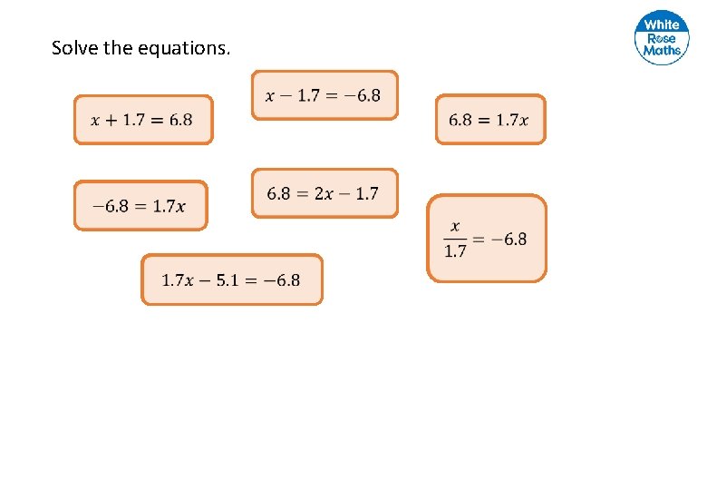 Solve the equations. 
