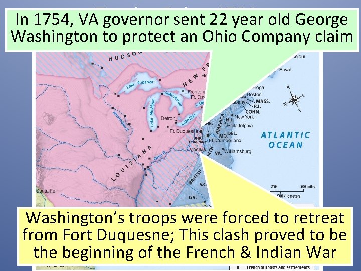 1754 In 1754, VATurning governor. Point: sent 22 year old George Washington to protect