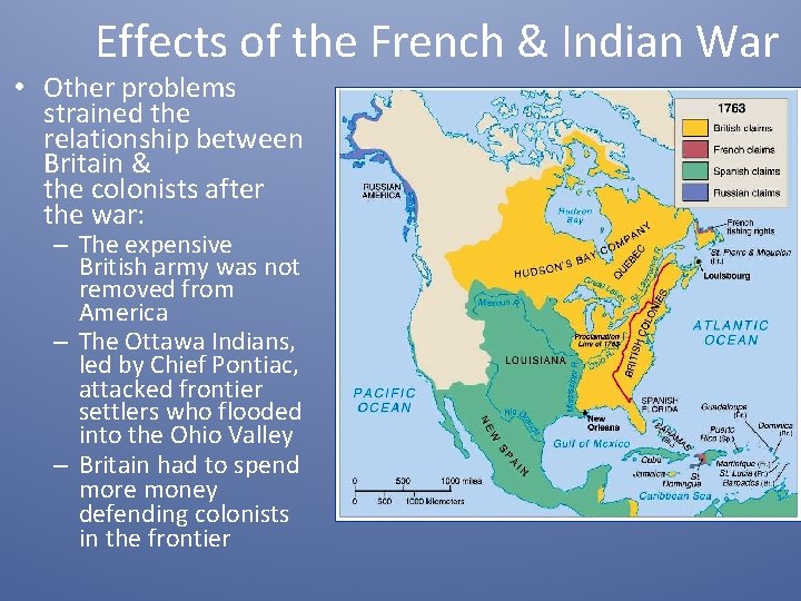 Effects of the French & Indian War • Other problems strained the relationship between