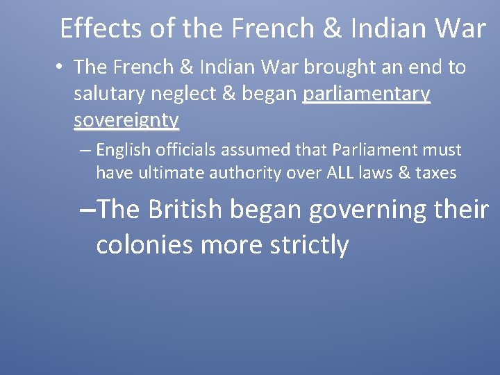 Effects of the French & Indian War • The French & Indian War brought