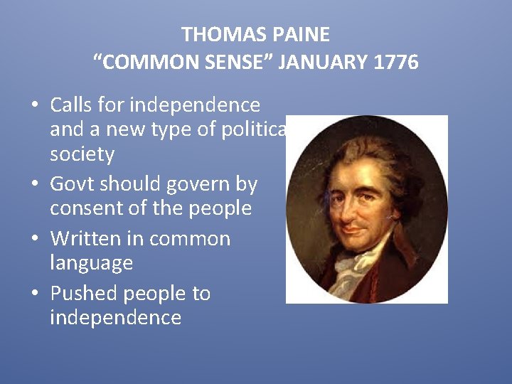THOMAS PAINE “COMMON SENSE” JANUARY 1776 • Calls for independence and a new type