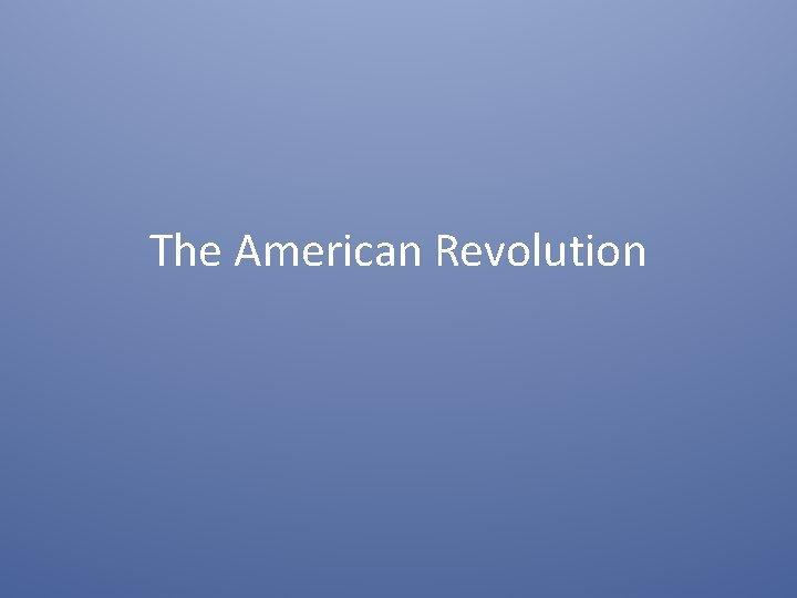 The American Revolution 