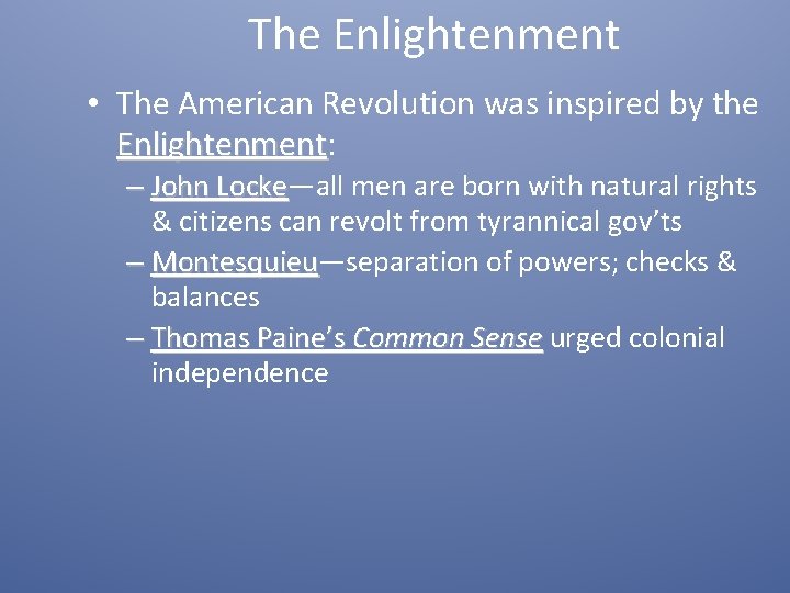 The Enlightenment • The American Revolution was inspired by the Enlightenment: Enlightenment – John