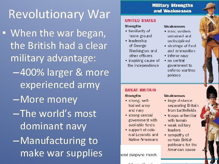 Revolutionary War • When the war began, the British had a clear military advantage: