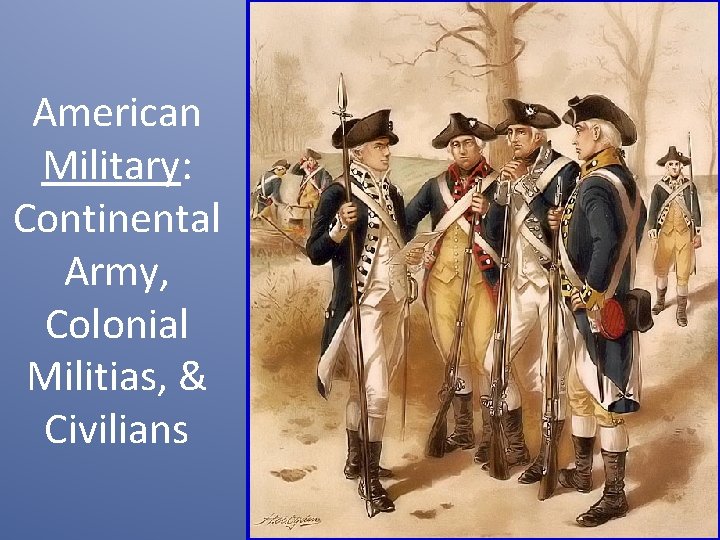 American Military: Continental Army, Colonial Militias, & Civilians 