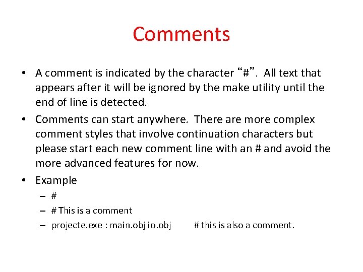 Comments • A comment is indicated by the character “#”. All text that appears