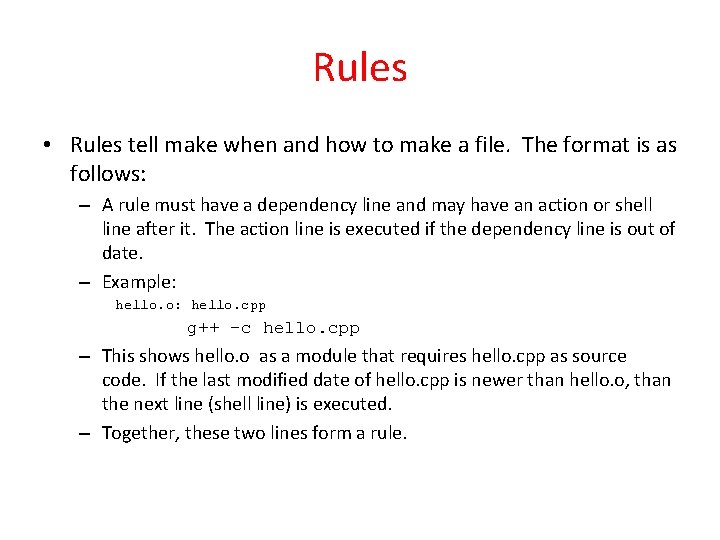 Rules • Rules tell make when and how to make a file. The format