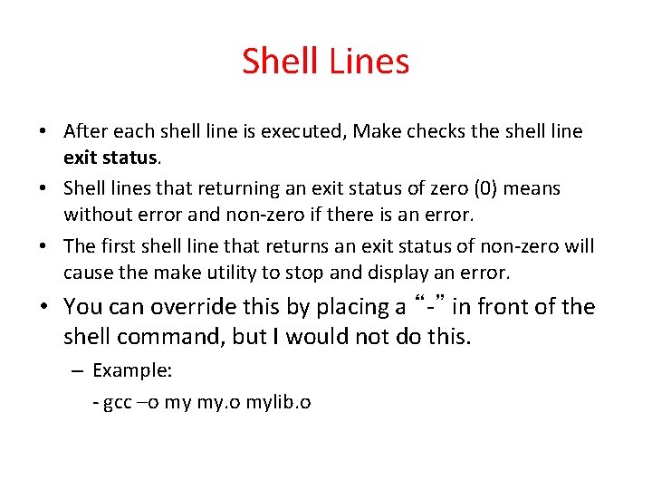 Shell Lines • After each shell line is executed, Make checks the shell line