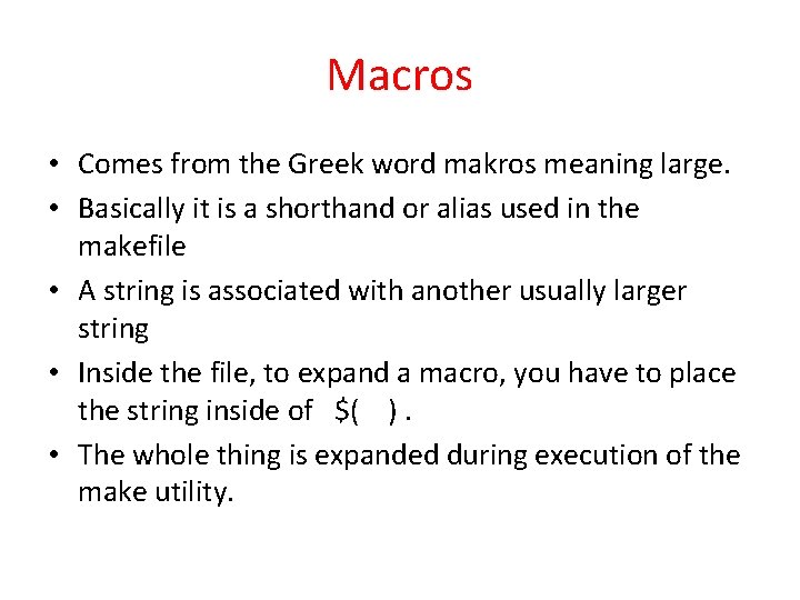 Macros • Comes from the Greek word makros meaning large. • Basically it is