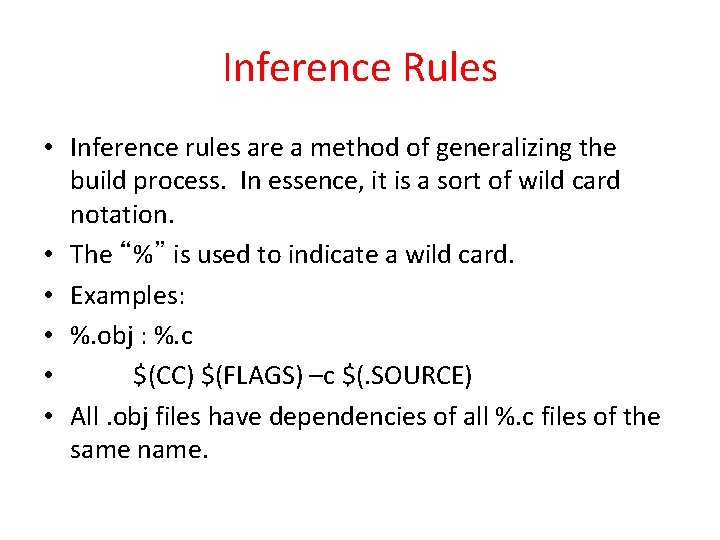 Inference Rules • Inference rules are a method of generalizing the build process. In