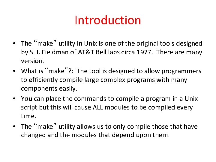 Introduction • The “make” utility in Unix is one of the original tools designed