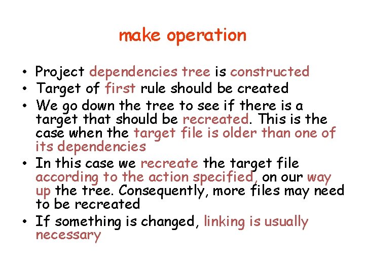 make operation • Project dependencies tree is constructed • Target of first rule should