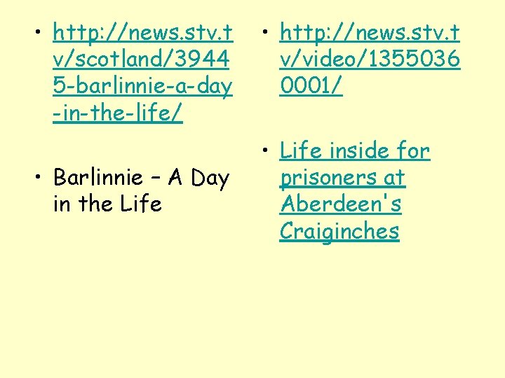  • http: //news. stv. t v/scotland/3944 5 -barlinnie-a-day -in-the-life/ • Barlinnie – A