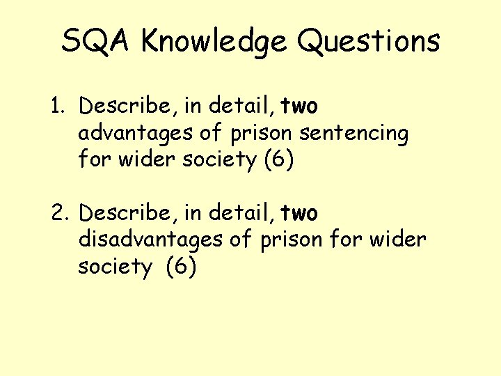 SQA Knowledge Questions 1. Describe, in detail, two advantages of prison sentencing for wider