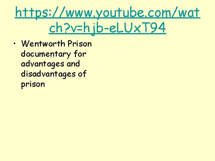 https: //www. youtube. com/wat ch? v=hjb-e. LUx. T 94 • Wentworth Prison documentary for