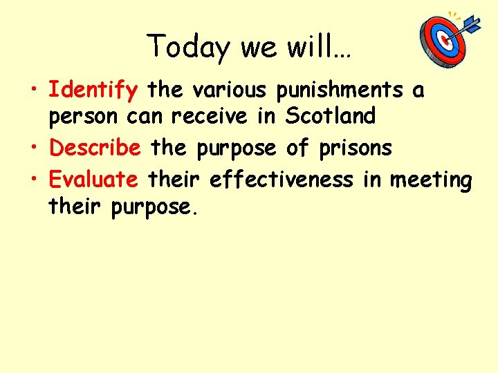 Today we will… • Identify the various punishments a person can receive in Scotland