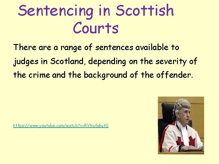 Sentencing in Scottish Courts There a range of sentences available to judges in Scotland,