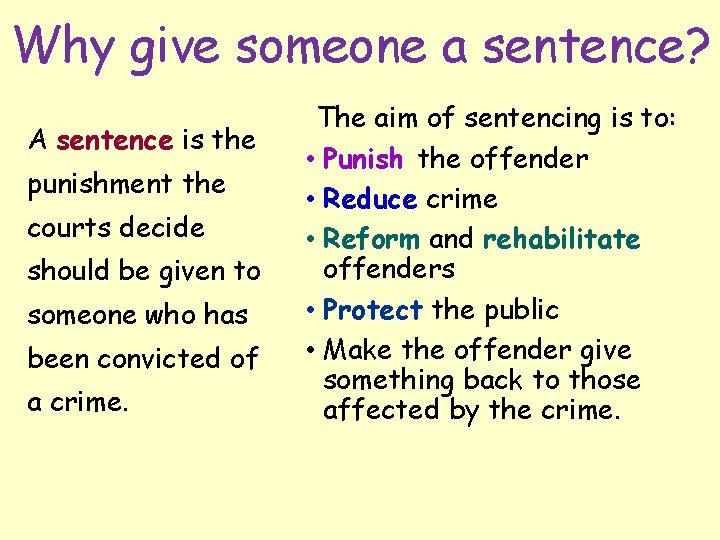 Why give someone a sentence? A sentence is the punishment the courts decide should Why give someone a sentence? A sentence is the punishment the courts decide should