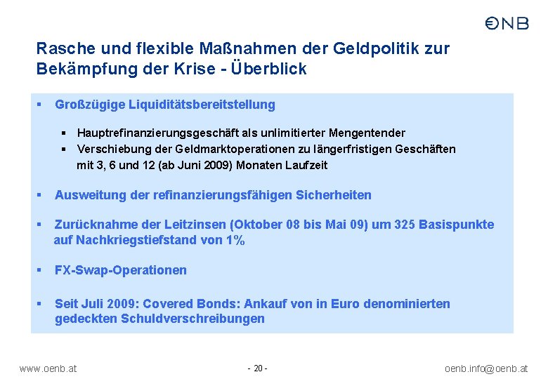 Rasche und flexible Maßnahmen der Geldpolitik zur Bekämpfung der Krise - Überblick § Großzügige