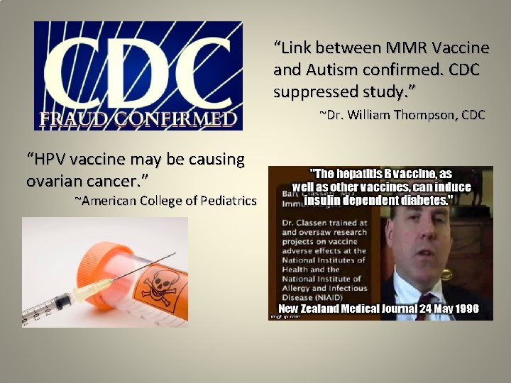 “Link between MMR Vaccine and Autism confirmed. CDC suppressed study. ” ~Dr. William Thompson,