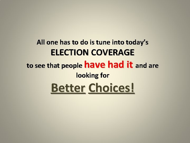 All one has to do is tune into today’s ELECTION COVERAGE to see that All one has to do is tune into today’s ELECTION COVERAGE to see that