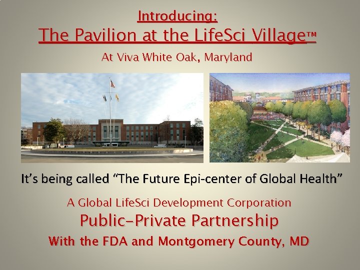 Introducing: The Pavilion at the Life. Sci Village™ At Viva White Oak, Maryland It’s