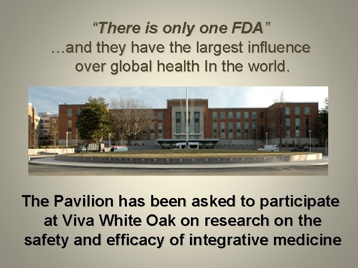 “There is only one FDA” …and they have the largest influence over global health