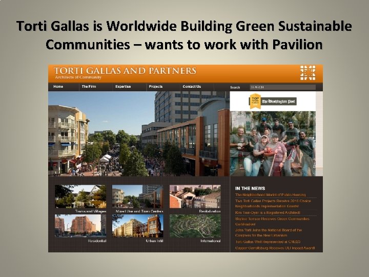 Torti Gallas is Worldwide Building Green Sustainable Communities – wants to work with Pavilion